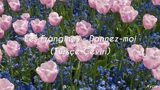 Les Frangines - Donnez-moi (Türkçe Çeviri)