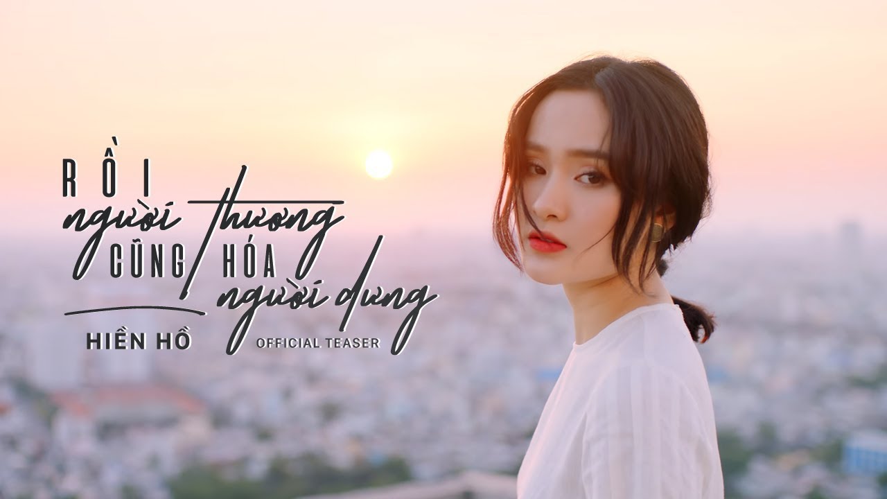 Rồi Người Thương Cũng Hóa Người Dưng - Official Teaser MV | Hiền Hồ
