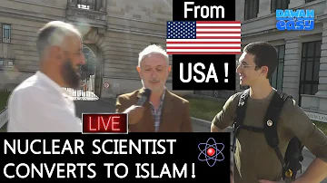 Nuclear Scientist | Atheist American - CONVERTS to ISLAM ! |  ' L I V E '