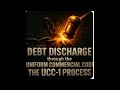 Debt Discharge through the Uniform Commercial Code - The UCC-1 Process.