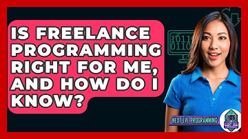 Is Freelance Programming Right For Me, And How Do I Know? - Next LVL Programming