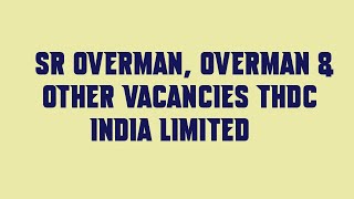 Sr Overman, Overman & Other Vacancies THDC India Limited