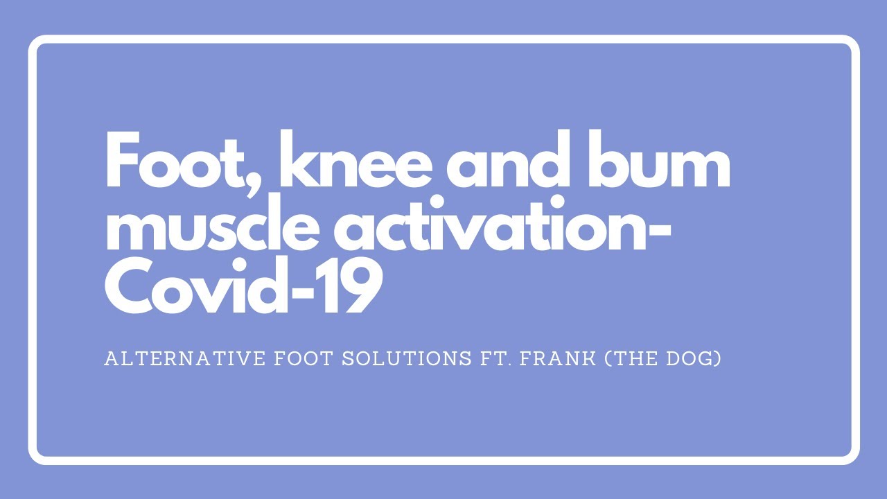 Foot, knee and bum muscle activation exercise- Covid-19 - YouTube