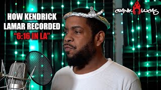 How Kendrick Lamar recorded 6:16 In LA