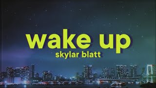 Skylar Blatt, Chris Brown - Wake Up [Lyrics] Resimi