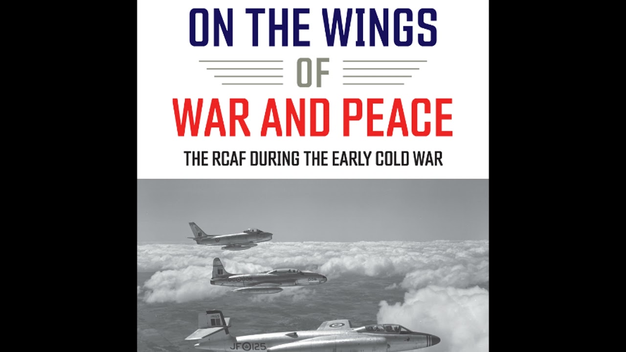 On the Wings of War and Peace: The RCAF during the Early Cold War
