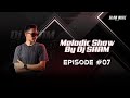 Melodic Show By SH:AM Episode #007