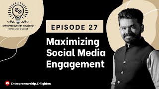 Boost Your Brand: Tips for Maximizing Social Media Engagement | Entrepreneurship Enlighten Ep.27