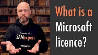 What is a software licence? (how Microsoft Licensing works)