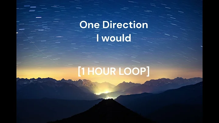 One Direction - I would [1 HOUR LOOP]