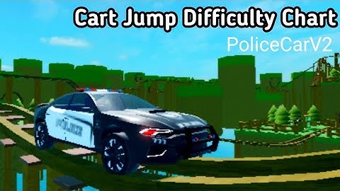 (PoliceCarV2) Cart Jump Difficulty Chart (Create a cart ride)