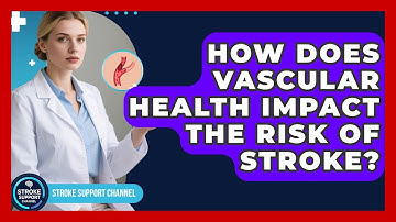 How Does Vascular Health Impact the Risk of Stroke? | Stroke Support Channel