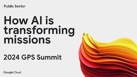 How AI is Transforming Government Missions: GPS Summit 2024