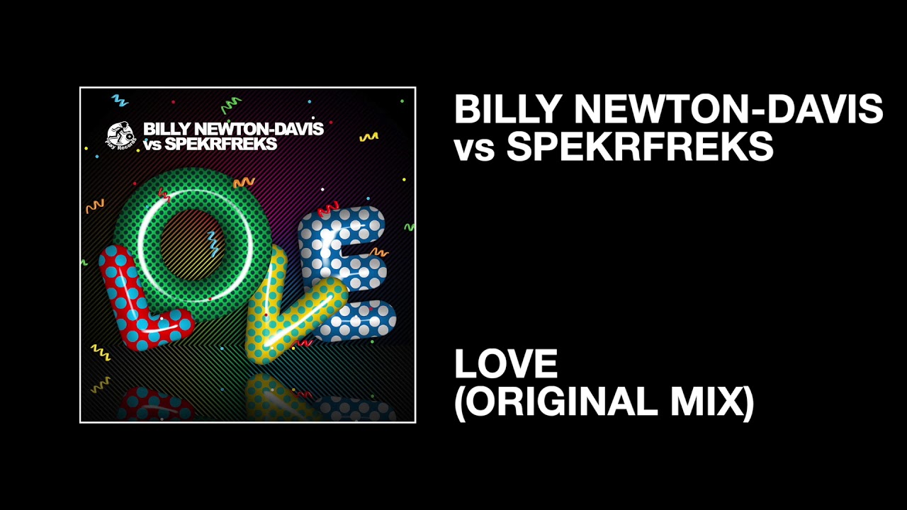 Watch Billy Newton-Davis vs SpekrFreks / Love (Original Mix) on YouTube Watch Billy Newton-Davis vs SpekrFreks / Love (Original Mix) on YouTube