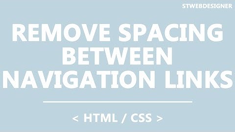 Remove Spacing between Navigation Links | STWebDesigner