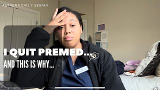 I AM NO LONGER PREMED AND THIS IS WHY...