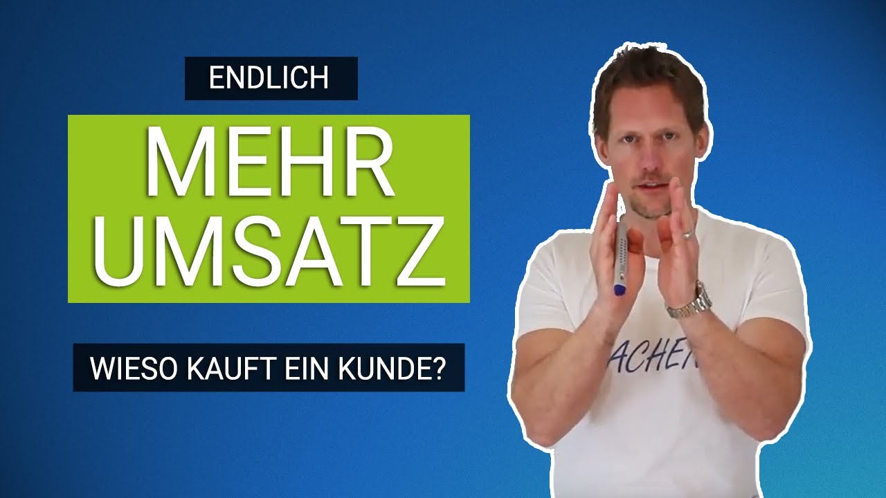 Endlich MEHR Umsatz - 3 Gründe wieso ein Kunde kauft ! Verkaufstrainer Dirk Stöcker