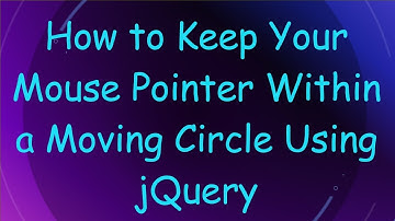 How to Keep Your Mouse Pointer Within a Moving Circle Using jQuery