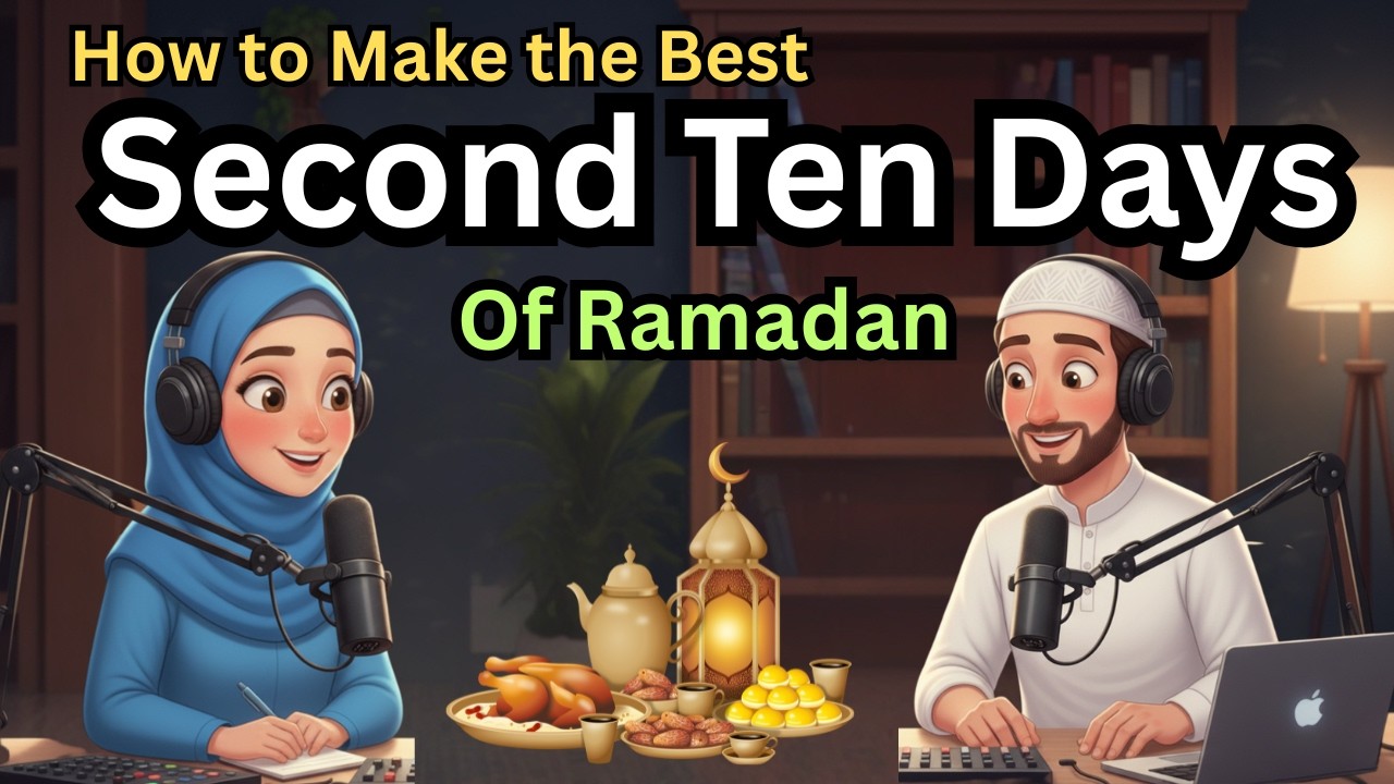 How to Make the Best of the Second Ten Days of Ramadan | English Speaking Practice