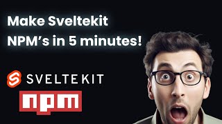 How to create Sveltekit NPM's in just 5 minutes