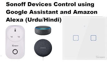 Sonoff Devices Control using Google Assistant and Amazon Alexa (Urdu/Hindi)
