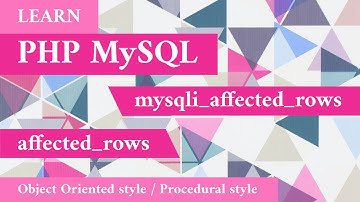 PHP MySQL Affected Rows | affected_rows | mysqli_affected_rows | Object Oriented | Procedure