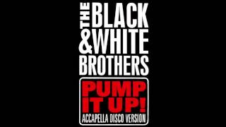 The Black & White Brothers  - Pump It Up (Radio Mix)