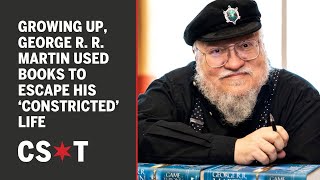 Growing up, George R. R. Martin used books to escape his ‘constricted’ life