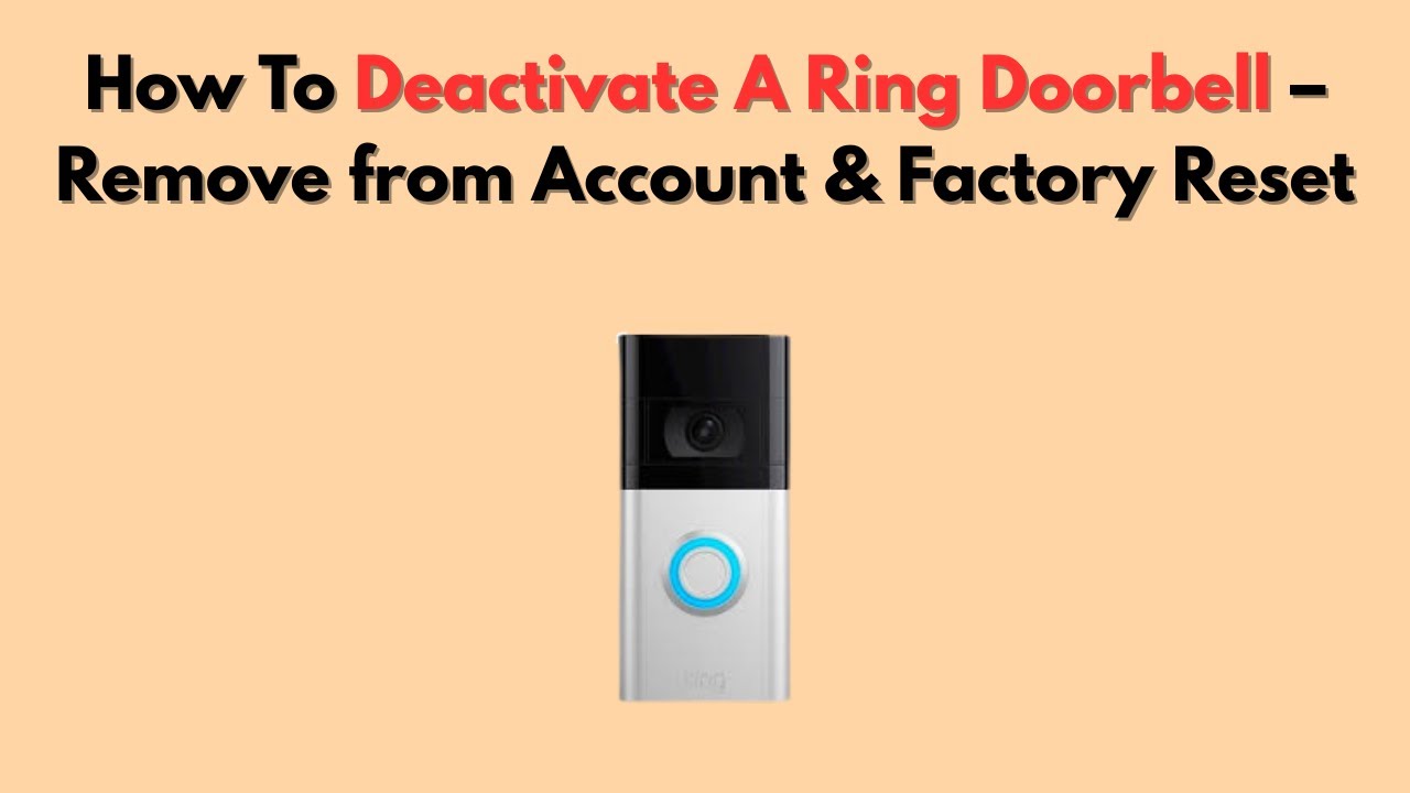 How To Deactivate A Ring Doorbell – Remove from Account & Factory Reset
