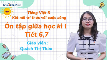 Ôn tập giữa học kì I  (Tiết 6,7) | Tiếng Việt 5 (KNTT) | Cô Quách Thảo