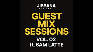 Jibbana Guest Mix Vol. 02 | Ft Sam Latte