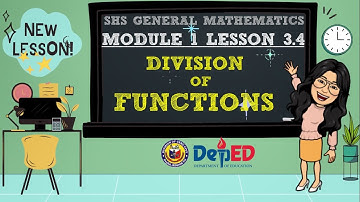 DIVISION OF FUNCTIONS | SHS GRADE 11 GENERAL MATHEMATICS QUARTER 1 MODULE 1 LESSON 3.4
