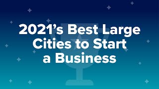 2021’s Best Large Cities to Start a Business