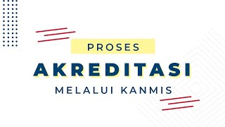 Proses Akreditasi Melalui Kanmis