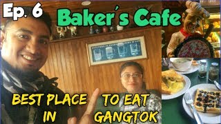 BAKER'S CAFE RESTAURANT || BEST PLACE TO EAT IN M.G. MARG GANGTOK SIKKIM || BEST FOOD BREAKFAST.