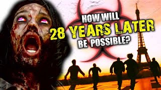 HOW will 28 YEARS LATER be POSSIBLE? (What could start a THIRD Rage Pandemic?)