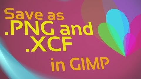 Save as PNG, JPG, or XCF in GIMP
