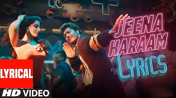 Jeena Haraam (LYRICS) - Crakk | Vidyut Jammwal, Nora Fatehi | Tanishk B | Vishal Mishra, Shilpa Rao