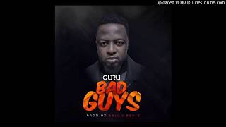 Guru Bad Guys Prod By Ball J