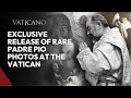Unveiling History: Exclusive Release of Rare Padre Pio Photos at the Vatican