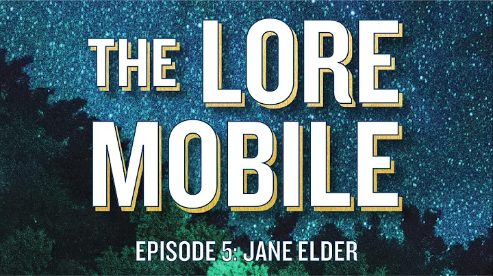 The Lore Mobile: Episode 5 Jane Elder