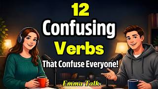 Stop Mixing These Up! 12 English Verbs That Confuse Everyone!" | Talk Emma Podcast