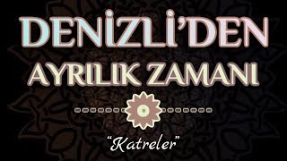 Denizli’den Ayrılık Zamanı - “Katreler” Resimi