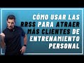 Cómo USAR las REDES SOCIALES para ATRAER CLIENTES de Entrenamiento Personal 💪🏻