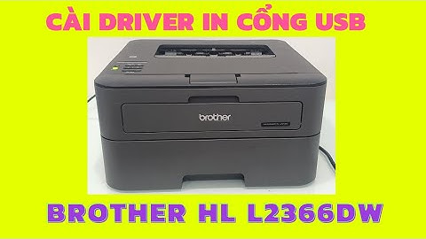 Hướng dẫn cài đặt máy in brother hl l2366dw năm 2024