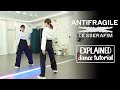 LE SSERAFIM 르세라핌 ANTIFRAGILE Dance Tutorial EXPLAINED Mirrored LE SSERAFIM 르세라핌 ANTIFRAGILE Dance Tutorial EXPLAINED Mirrored