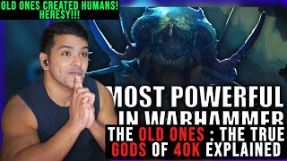The Old Ones : The True Gods of 40k EXPLAINED | Warhammer 40k Lore