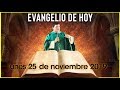 EVANGELIO DE HOY | DIA Lunes 25 de Noviembre de 2019