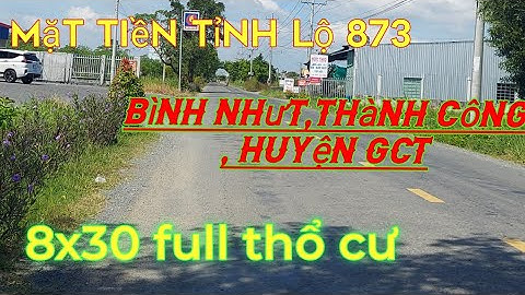 Tập 31... 😊😊Mặt tiền tỉnh lộ 873 trục nối liền liên huyện..bán thửa 8x30 Full thổ cư.👍