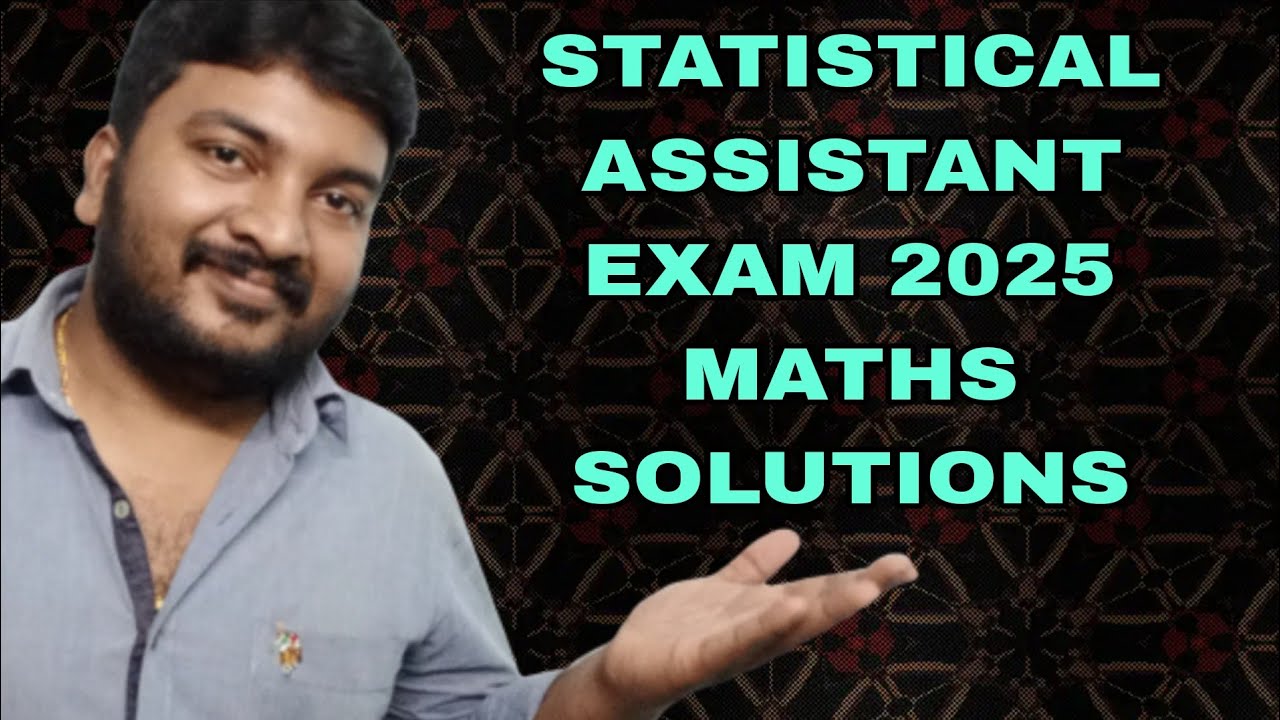 STATISTICAL ASSISTANT EXAM 2025||MATHEMATICS SOLUTION WITH EXPLANATION ...
